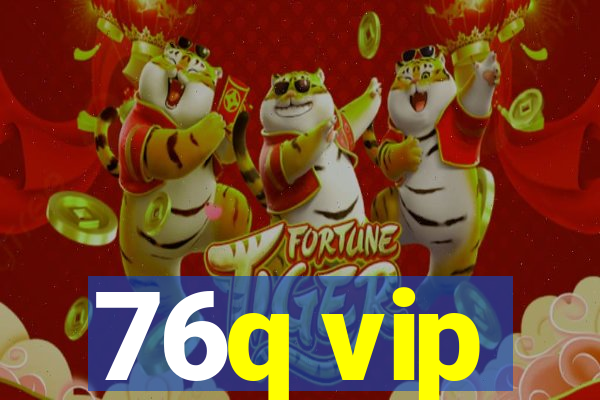 76q vip